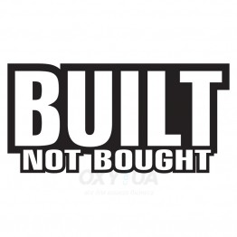 Наклейка на авто - Built not Bought