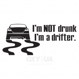 Наклейка на авто - I'm NOT drunk I'm a drifter v2